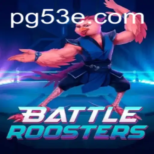BattleRoosters e 53E.COM: Uma Visão Completa do Novo Fenômeno dos Jogos